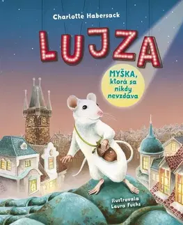 Rozprávky Lujza – Myška, ktorá sa nikdy nevzdáva - Charlotte Habersack,Laura Fuchs,Denisa Stareková