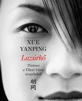Beletria - ostatné Lazúrkő - Történet a Tiltott Város árnyékából - Xue Yanping,Marcell Kiss