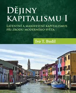 História - ostatné Dějiny kapitalismu I - Ivo T. Budil