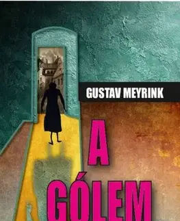 Mystika, proroctvá, záhady, zaujímavosti Gólem - Gustav Meyrink