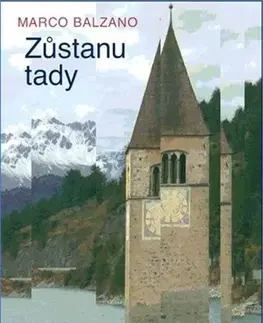 Historické romány Zůstanu tady - Marco Balzano,Kateřina Vinšová