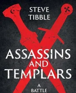 Stredovek Assassins and Templars - Steve Tibble