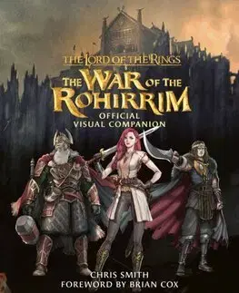 Sci-fi a fantasy The Lord of the Rings: The War of the Rohirrim Official Visual Companion - Chris Smith