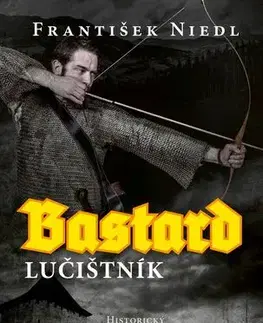 Sci-fi a fantasy Bastard – lučištník - Judith Millidge,František Niedl