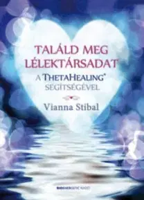 Zdravie, životný štýl - ostatné Találd meg lélektársadat a ThetaHealing segítségével - Vianna Stibal