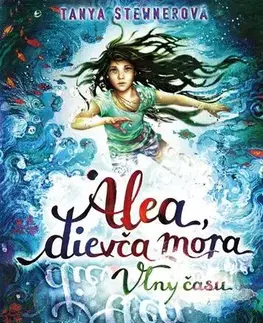 Pre deti a mládež - ostatné Alea, dievča mora 8: Vlny času - Tanya Stewnerová