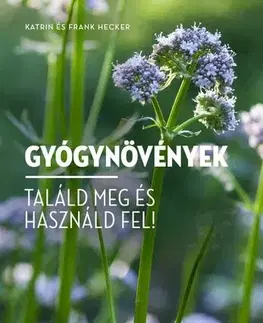 Prírodná lekáreň, bylinky Gyógynövények - Frank Hecker,Katrin Heckerová