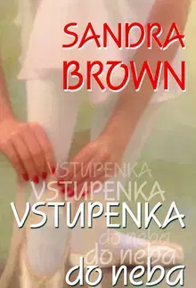 Romantická beletria Vstupenka do neba - Sandra Brown