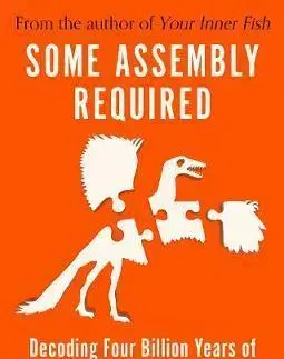 Biológia, fauna a flóra Some Assembly Required - Neil Shubin