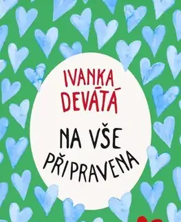 Fejtóny, rozhovory, reportáže Na vše připravena - Ivanka Devátá,Marie Formáčková