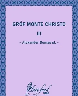 Svetová beletria Gróf Monte Christo III - Alexander Dumas st.