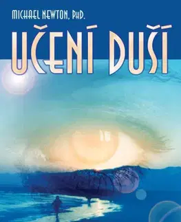 Ezoterika - ostatné Učení duší - Regenerace a studia - Michael Newton