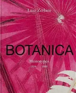 Umenie - ostatné Luiz Zerbini: Botanica, Monotypes 2016-2020 - Stefano Mancuso,Luis Zerbini