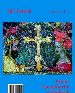 Slovenské a české dejiny Konec Lucemburků v Čechách - Tomáš Jiří