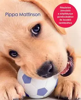 Psy, kynológia Boldog kölyökkor - Pippa Mattinson,Luca Adámy