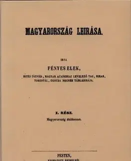 Svetové dejiny, dejiny štátov Magyarország leírása I-II. - Elek Fényes