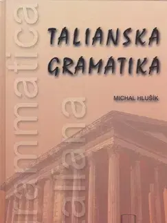 Jazykové učebnice, slovníky Talianska gramatika - Michal Hlušík