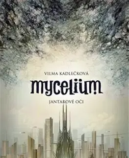 Sci-fi a fantasy Mycelium I: Jantarové oči - Vilma Kadlečková