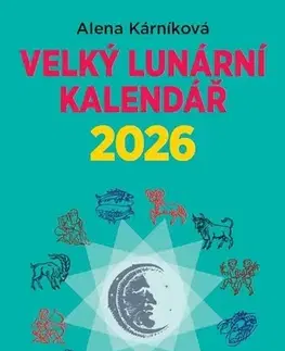Astrológia, horoskopy, snáre Velký lunární kalendář 2026 - Alena Karníková