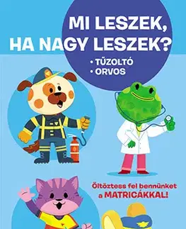 Nalepovačky, vystrihovačky, skladačky Mi leszek, ha nagy leszek? Tűzoltó, orvos, futballista, pilóta