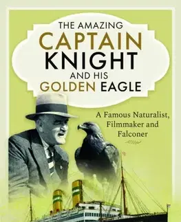 Biografie - Životopisy The Amazing Captain Knight and his Golden Eagle - Nicholas Milton
