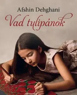 Svetová beletria Vad tulipánok - Afshin Dehghani,Judit Gálvölgyi