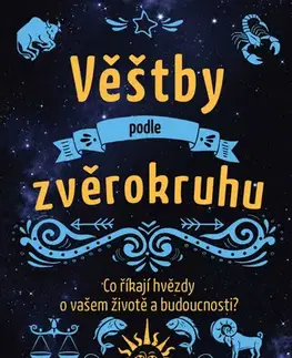 Astrológia, horoskopy, snáre Věštby podle zvěrokruhu - Alice Ekrek