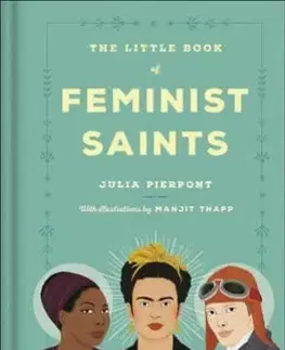História - ostatné The Little Book Of Feminist Saints - Julia Pierpont,Manjit Thapp