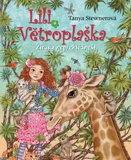 Pre deti a mládež - ostatné Lili Větroplaška: Žirafy nepřehlédneš! - Tanya Stewnerová