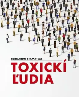 Psychológia, etika Toxickí ľudia - Bernardo Stamateas