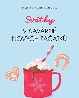Romantická beletria Svátky v Kavárně nových začátků - Debbie Johnsonová