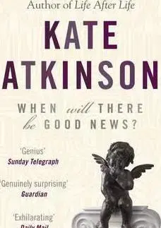 Detektívky, trilery, horory When Will There Be Good News? - Kate Atkinsonová