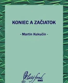 Svetová beletria Koniec a začiatok - Martin Kukučín