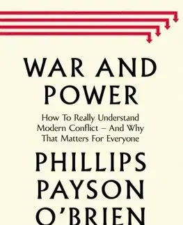 Vojnová literatúra - ostané War and Power - Phillips Payson O'Brien