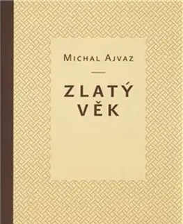Česká beletria Zlatý věk - Michal Ajvaz