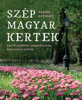 Okrasná záhrada Szép magyar kertek - Erzsébet Fráter