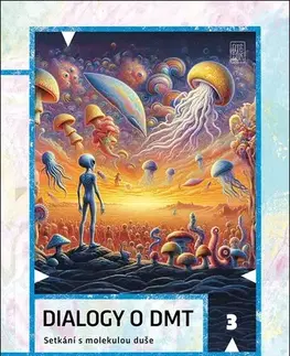 Alternatívna medicína - ostatné Dialogy o DMT - David Luke,Rory Spowers,Marek Smitka,Denis Kostomitsopoulos