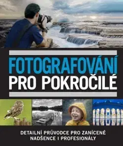 Fotografovanie, digitálna fotografia Fotografování pro pokročilé - David Taylor,Vladimír Golombek
