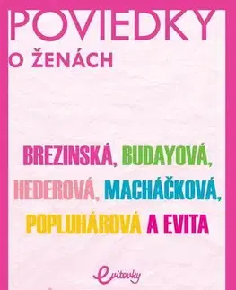 Novely, poviedky, antológie POVIEDKY o ženách - Evita Twardzik Urbaníková,Tatiana Brezinská,Marika Budayová,Ivana Popluhárová,Monika Macháčková,Petra Hederová