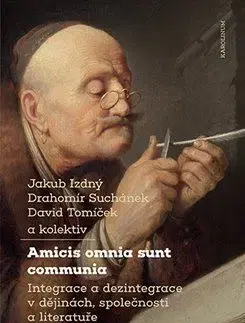 História - ostatné Amicis omnia sunt communia - Kolektív autorov,Jakub Izdný,Drahomír Suchánek