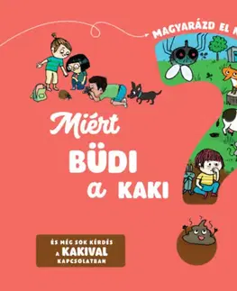 Encyklopédie pre deti a mládež - ostatné Miért büdi a kaki? - Emmanuelle Kecir-Lepetit