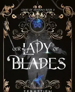 Sci-fi a fantasy Our Lady of Blades - Sebastien de Castell