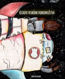 Rozprávky Félixove vesmírne dobrodružstvá - Martin Birner