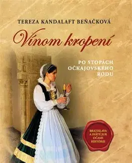 Historické romány Po stopách očkajovského rodu 1: Vínom kropení - Tereza Kandalaft Beňačková