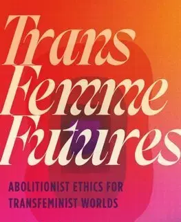 Sociológia, etnológia Trans Femme Futures - Nat Raha,Mijke van der Drift