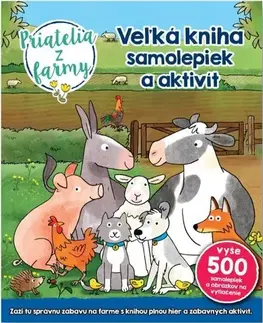 Leporelá, krabičky, puzzle knihy Veľká kniha samolepiek a aktivít: Priatelia z farmy