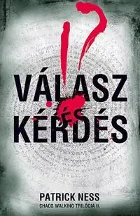 Pre deti a mládež - ostatné Válasz és kérdés Chaos Walking Trilógia II. - Patrick Ness