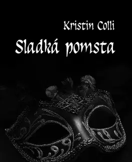 Romantická beletria Sladká pomsta - Kristin Colli