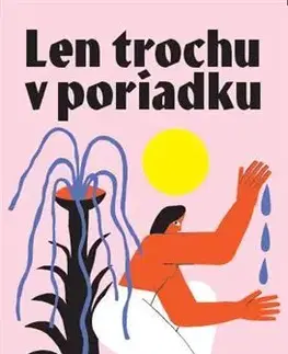 Novely, poviedky, antológie Len trochu v poriadku - Jana Varcholová