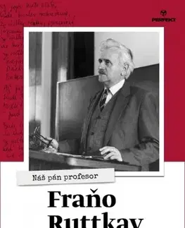 Biografie - ostatné Náš pán profesor Fraňo Ruttkay - Kolektív autorov